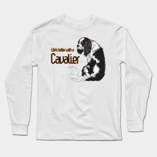 Life is Better with a Cavalier! Especially for Cavalier King Charles Spaniel Dog Lovers! Long Sleeve T-Shirt